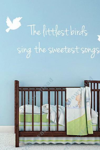 Wall Decals Text - The littlest birds sing ... Children's Wall Art Nursery or Kids Vinyl Quote