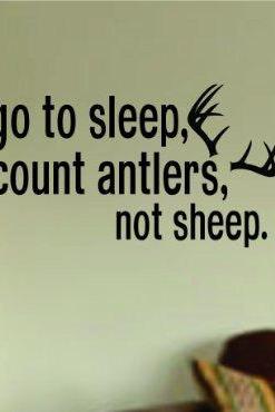 Wall Decal Quotes - To Go to Sleep I Count Antlers, Not Sheep Decal Sticker Wall Boy Girl Teen Child