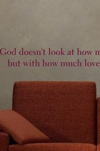 Wall Decal Quotes - God doesnt look at how much we do Decal Sticker Wall Quote Love - Mot