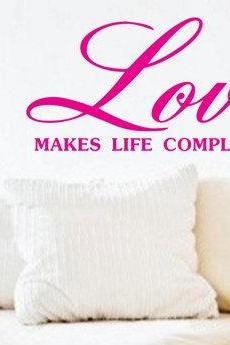 Wall Decal Quotes - Love Makes Life Complete Quote Wall Decal Sticker Teen Room Decor