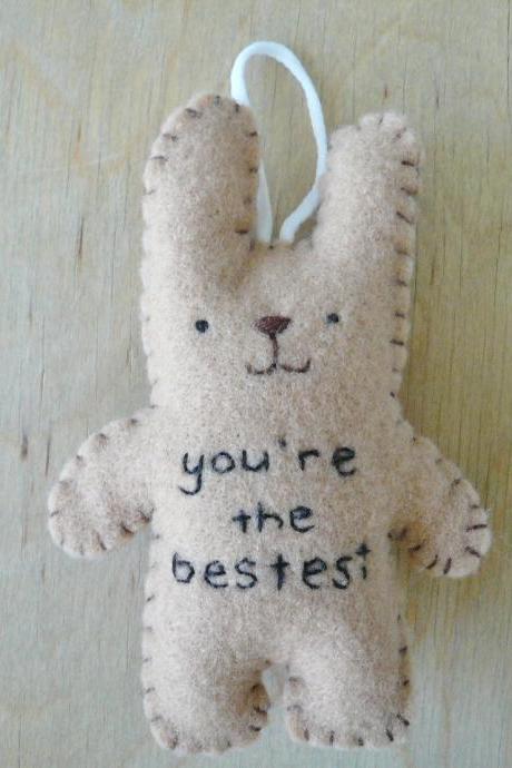 Felt animals - funny bunny - You're the bestest