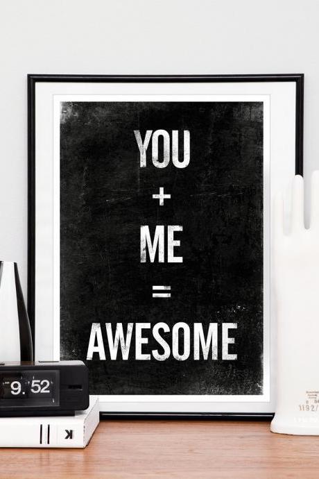 Inspirational quote print, Anniversary, Wedding gift, Black and White art - You + Me = Awesome A3 size