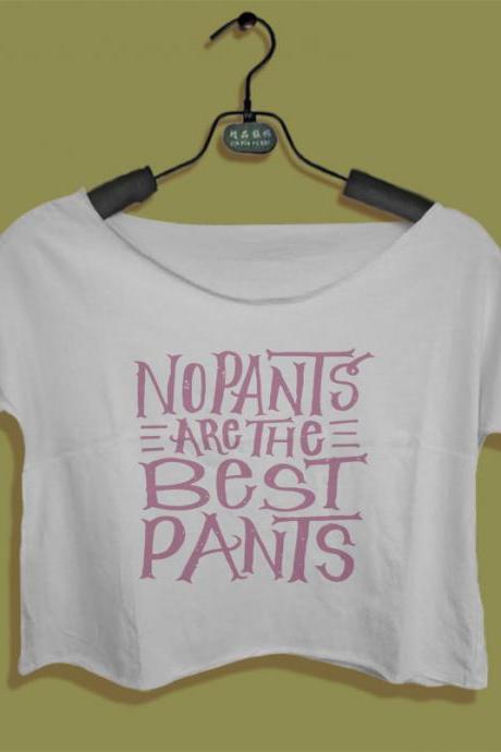 No Pants Are The Best Pants Shirt Women&amp;amp;#039;s Crop Top Crop Tee No Pants Are The Best Pants T-shirt Black White All Size Instagram