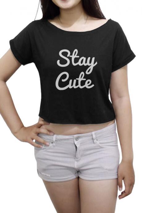 Stay Cute Shirt Women's Crop Tee Funny Tops