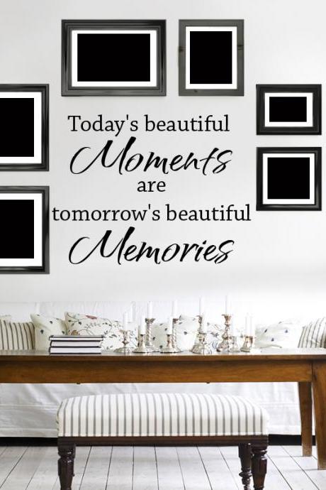 Wall Decal Quotes - Today`s Beautiful moments.. Wall decal, art quote for home, words design, wall lettering, memories for family