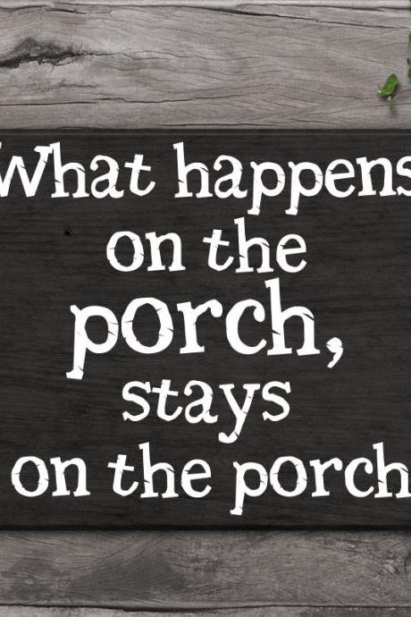 What happens on the porch...vinyl sticker, Art Decals for wall, quote vinyl stickers for home