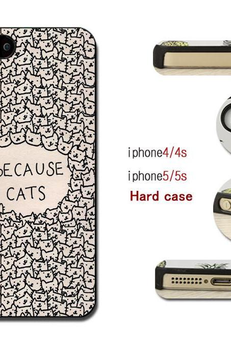 Because Cats Hard case cover for iPhone 4/4s/5/5s/6/6plus case Samsung Galaxy S3/S4 /S5 Note2/3/4 Case