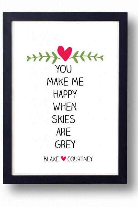Engagement, Anniversary or Wedding Gift idea- You Make me Happy when Skies are Grey